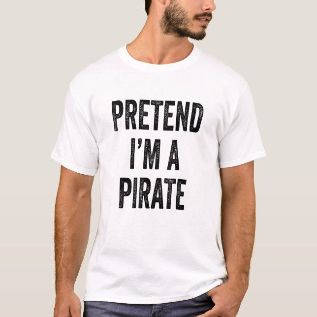 T-shirt Prétendre Que Je Suis Un Costume De Pirate Drôle H (Devant)
