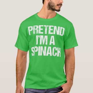 T-shirt Prétendre que je suis un costume d'épinards drôle