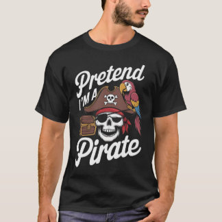 T-shirt Prétendre que je suis un costume d'Halloween pirat