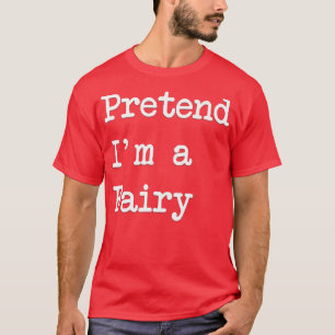 T-shirt Prétendre Que Je Suis Un Costume Fairy Funny Hallo