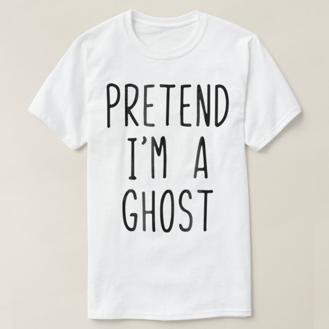 T-shirt Prétendre Que Je Suis Un Costume Fantôme Halloween (Design devant)