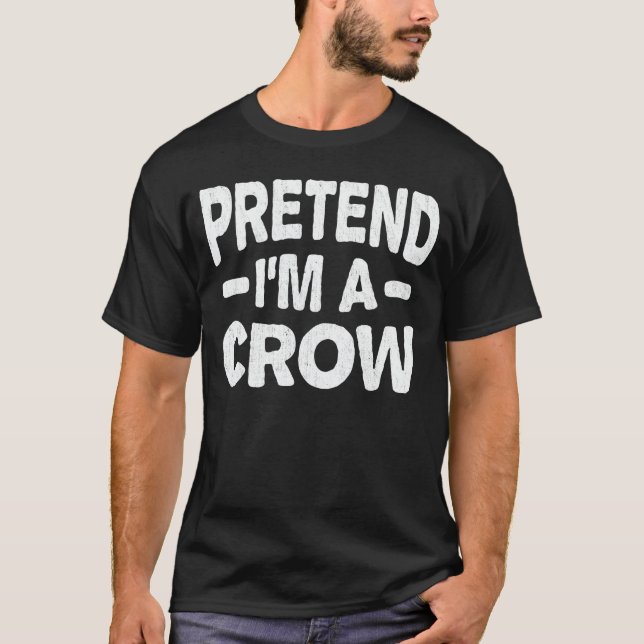 T-shirt Prétendre que je suis un Crow Easy Lazy Halloween  (Devant)