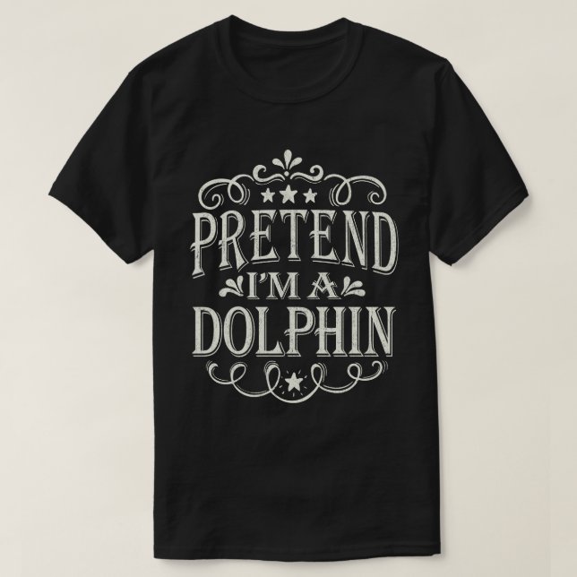 T-shirt Prétendre que je suis un dauphin Drôle Costume d'H (Design devant)