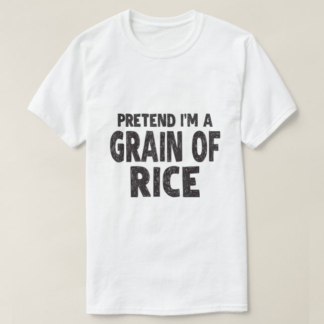 T-shirt Prétendre que je suis un grain de riz (Design devant)