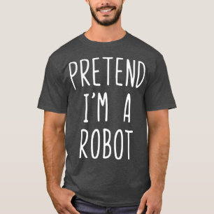T-shirt Prétendre Que Je Suis Un Robot Halloween Costume 
