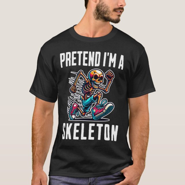 T-shirt Prétendre Que Je Suis Un Squelette (Devant)