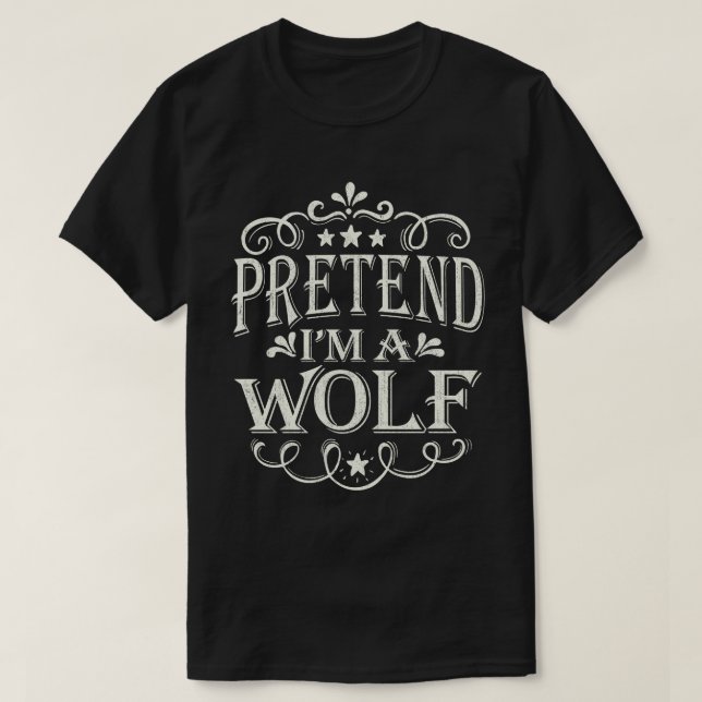 T-shirt Prétendre que je suis un Wolf Easy Lazy Costume d' (Design devant)
