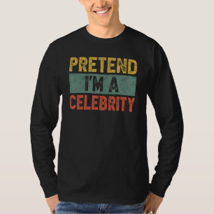T-shirt Prétendre que je suis une célébrité Dernière minut