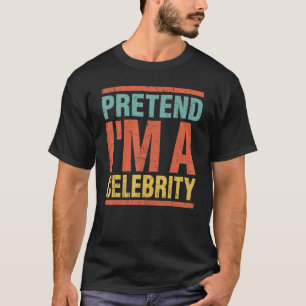 T-shirt Prétendre que je suis une célébrité Dernière minut