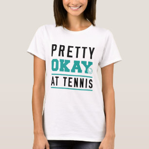 T-shirt Pretty Ok At Tennis