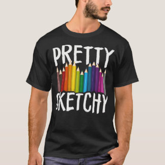 T-shirt Pretty Sketchy Fun Art Lover Colored Pencils Artis