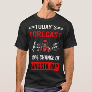 T-shirt Prévision aujourd'hui Gangsta Rap Rapping Rapper