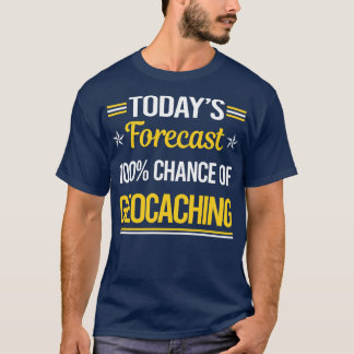 T-shirt Prévision aujourd'hui Geocache Geocache Geocacher