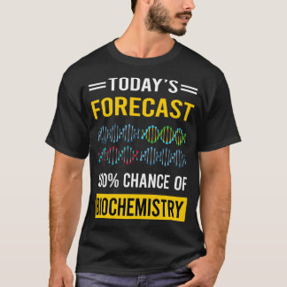 T-shirt Prévision d'aujourd'hui Biochimie Biochimiste
