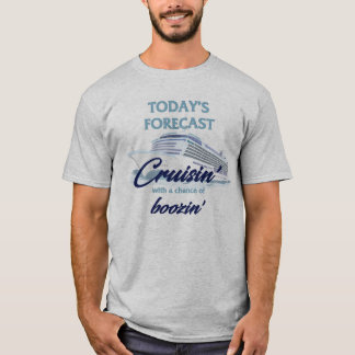 T-shirt Prévision d'aujourd'hui : Cruisin' & Boozin'