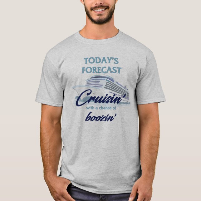 T-shirt Prévision d'aujourd'hui : Cruisin' & Boozin' (Devant)