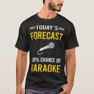 T-shirt Prévision d'aujourd'hui Karaoke