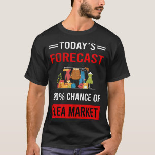 T-shirt Prévision d'aujourd'hui Marché aux puces