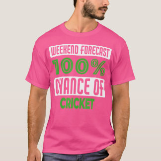 T-shirt Prévision De Fin De Semaine 100 Chance De Cricket