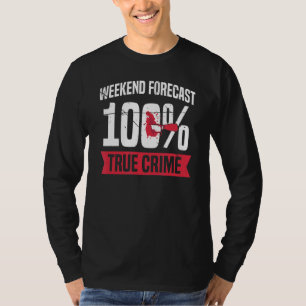 T-shirt Prévision de fin de semaine 100 crime réel