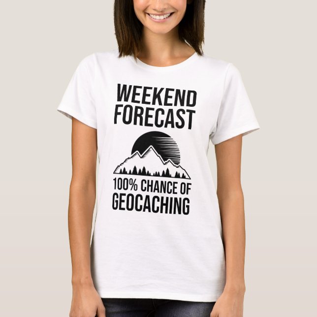 T-shirt Prévision de fin de semaine - 100% de chance de gé (Devant)