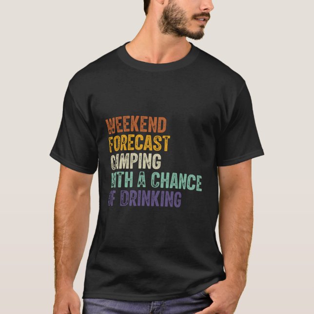 T-shirt Prévision Du Week-End Camping Avec Une Chance De B (Devant)