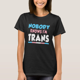 T-shirt Pride LGBT Personne ne sait que je suis Transgenre