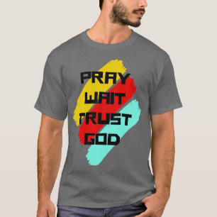 T-shirt Prière Attendre Confiance Dieu Citation chrétienne