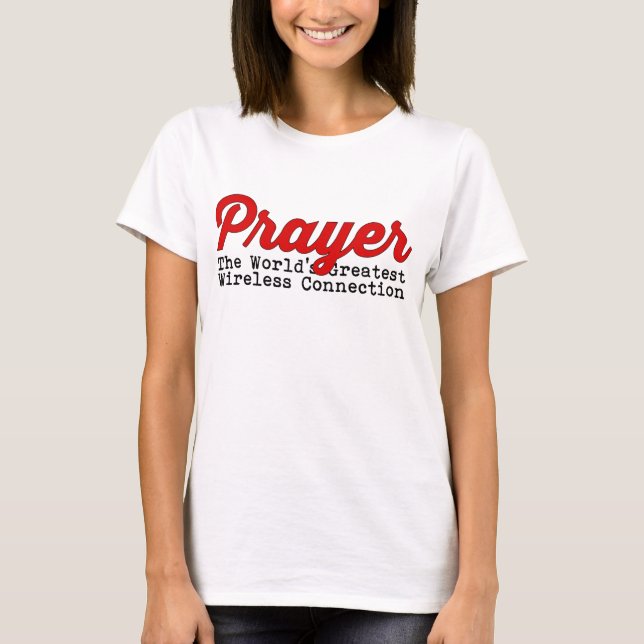 T-shirt Prière la plus grande connexion sans fil du monde (Devant)