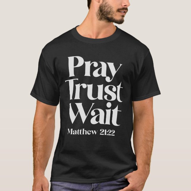 T-shirt Priez Confiance Attendez Matthieu 21:22 Citation c (Devant)