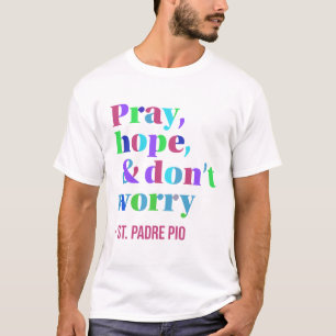T-shirt Priez, espérons et ne vous inquiétez pas