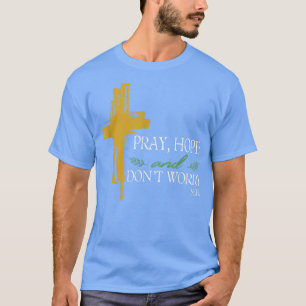 T-shirt Priez Espoir Et Ne Vous Inquiétez Pas Padre Pio Ca