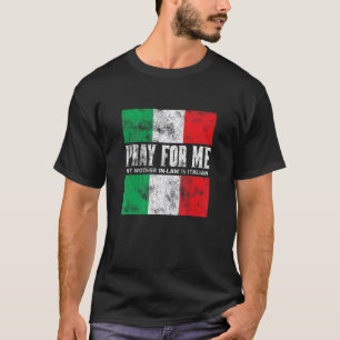 T-shirt Priez pour moi, ma belle-mère est italienne Bla