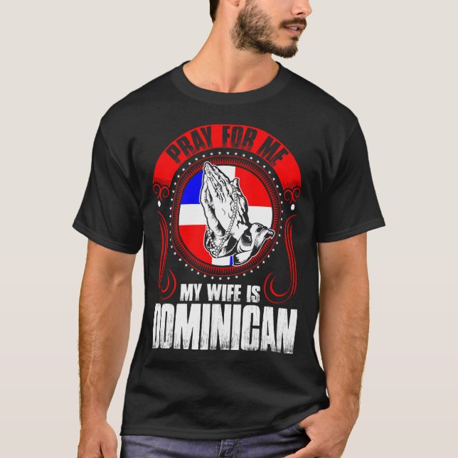 T-shirt Priez Pour Moi Ma Femme Est Dominicaine Amusante (Devant)