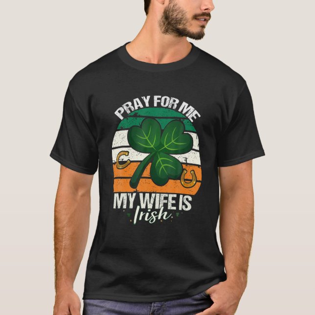 T-shirt Priez Pour Moi Ma Femme Est Irlandaise - Irlande M (Devant)
