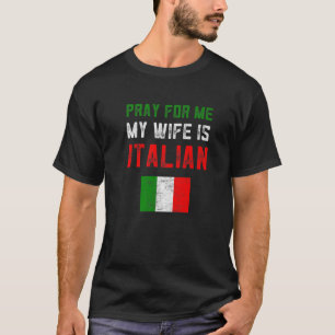 T-shirt Priez Pour Moi Ma Femme Est Italien Drapeau Italia