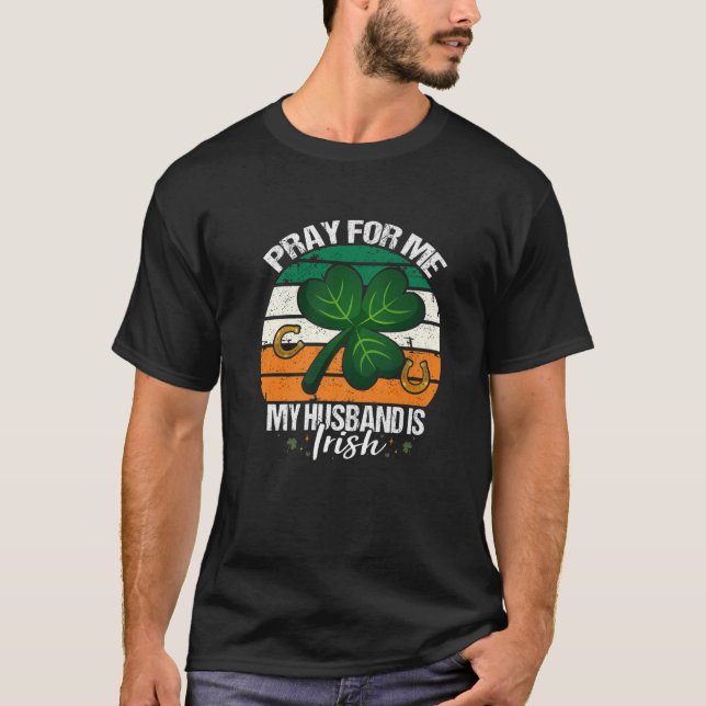 T-shirt Priez Pour Moi Mon Mari Est Irlandais- Irlande Mar (Devant)