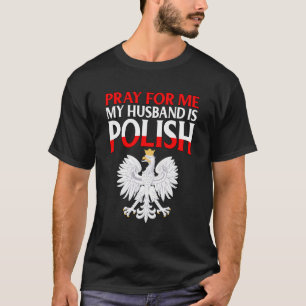 T-shirt Priez Pour Moi Mon Mari Est Polonais Pour La Femme