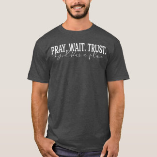 T-shirt Priez Waitrust Dieu a un plan Cadeau chrétien pour