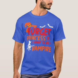 T-shirt Princesse Halloween j'oublie je veux être une fill