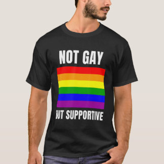 T-shirt Prise en charge de l'indicateur LGBTQ+ non gay, ma