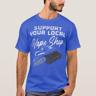T-shirt Prise En Charge De Votre Magasin Vape Local