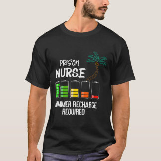 T-shirt Prison Nurse Summer Vacation Recharge Required Nur