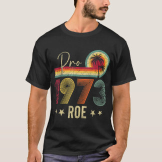 T-shirt Pro 1973 Roe Pro Choice 1973 Droits des femmes Fem