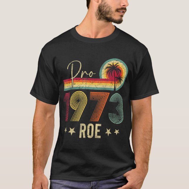 T-shirt Pro 1973 Roe Pro Choice 1973 Droits des femmes Fem (Devant)