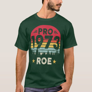T-shirt Pro 1973 Roe Pro Choice 1973 Femens Rights Feminis