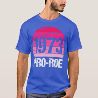 T-shirt Pro Abortion 1973 Pro Roe v Wade IV