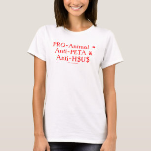 T-shirt Pro-Animal = Anti-PETA et Anti-H$U$