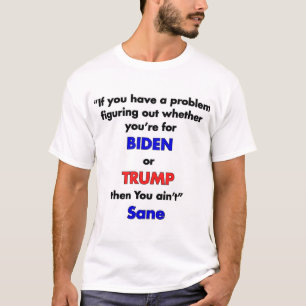 T-shirt Pro Biden,  Ain't Sane