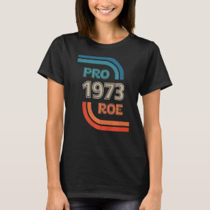 T-shirt Pro Choice 1973 Les droits des femmes Le féminisme